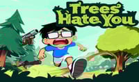 Trees Hate You